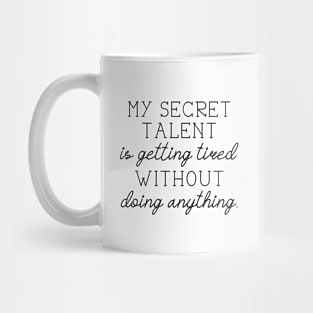 Secret Talent Tired Mug